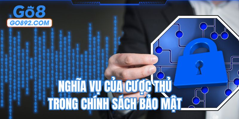 Nghĩa vụ của cược thủ trong chính sách bảo mật