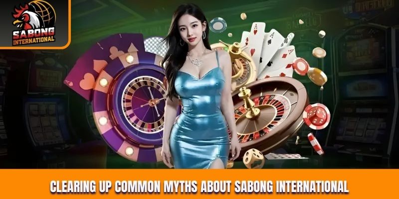 Clearing up common myths about Sabong International