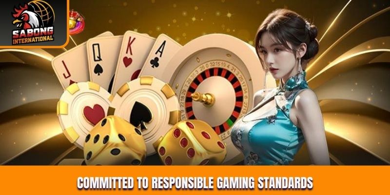 Committed to Responsible Gaming Standards