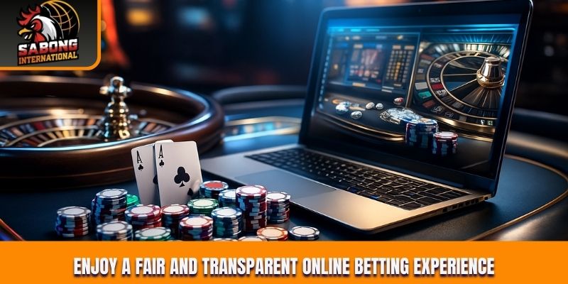 Enjoy a fair and transparent online betting experience