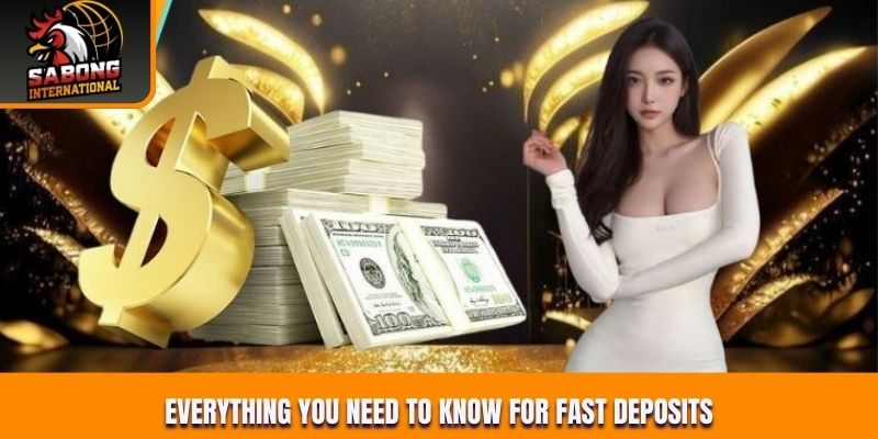 Everything you need to know for fast deposits