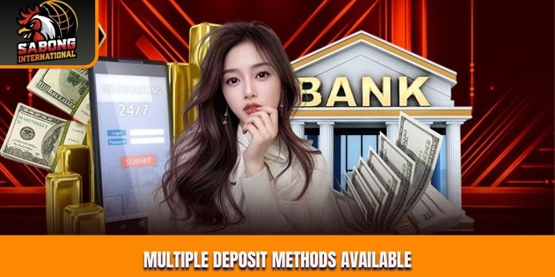 Multiple deposit methods available