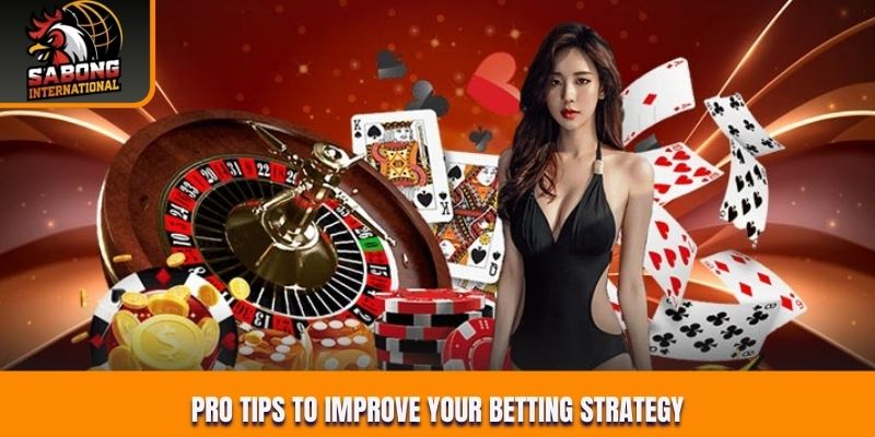 Pro tips to improve your betting strategy