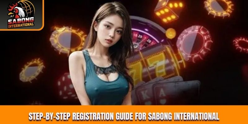 Step-by-step registration guide for Sabong International